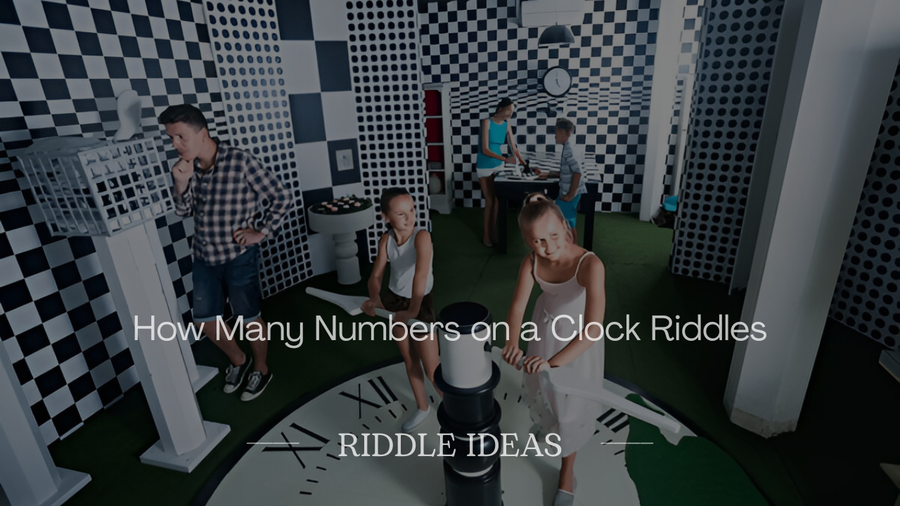 How Many Numbers on a Clock Riddles