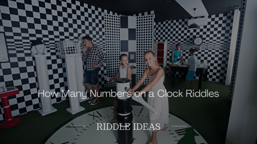How Many Numbers on a Clock Riddles