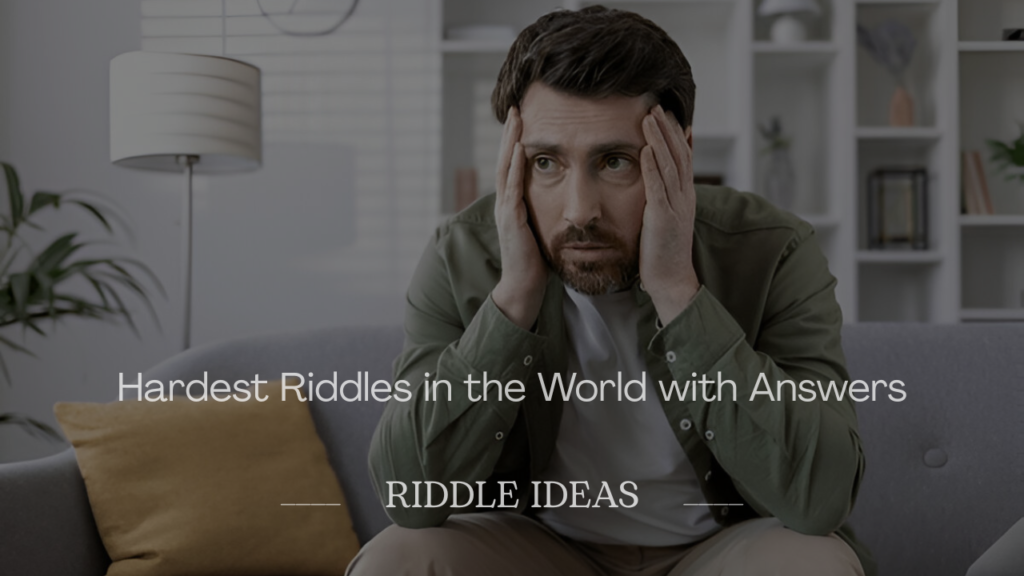 Hardest Riddles in the World with Answers