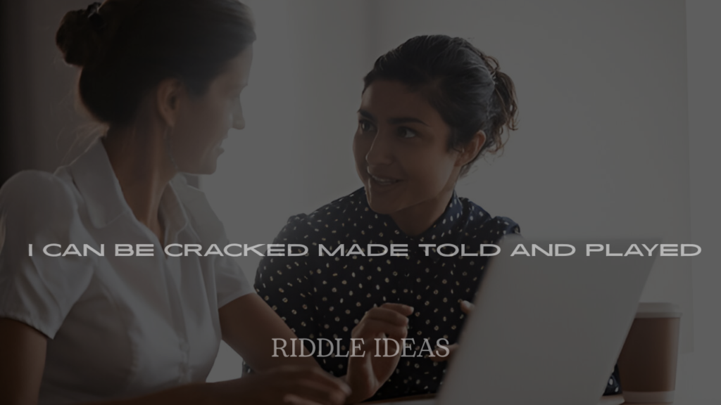 200+ Riddles About I Can Be Cracked Made Told and Played