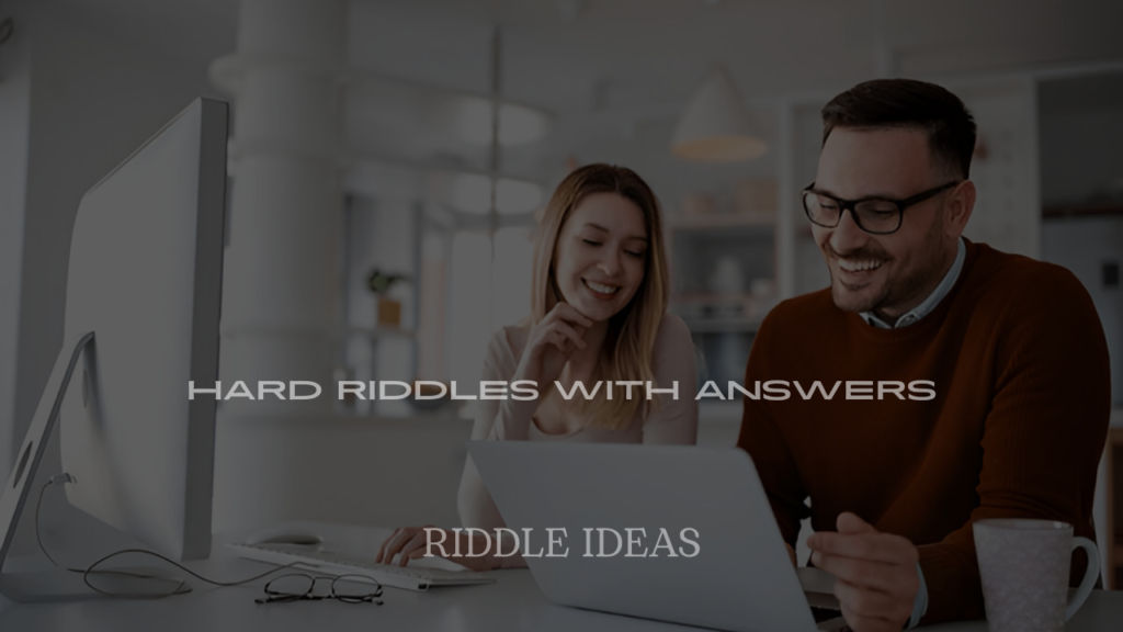Hard Riddles with Answers