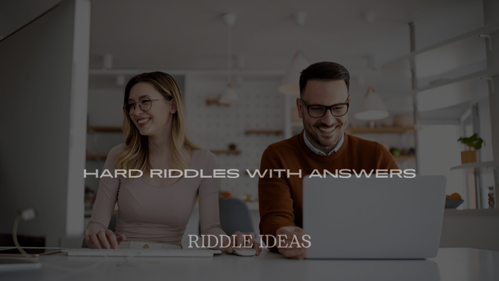 Hard Riddles with Answers