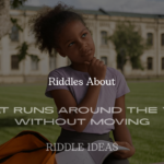 What Runs Around the Yard Without Moving