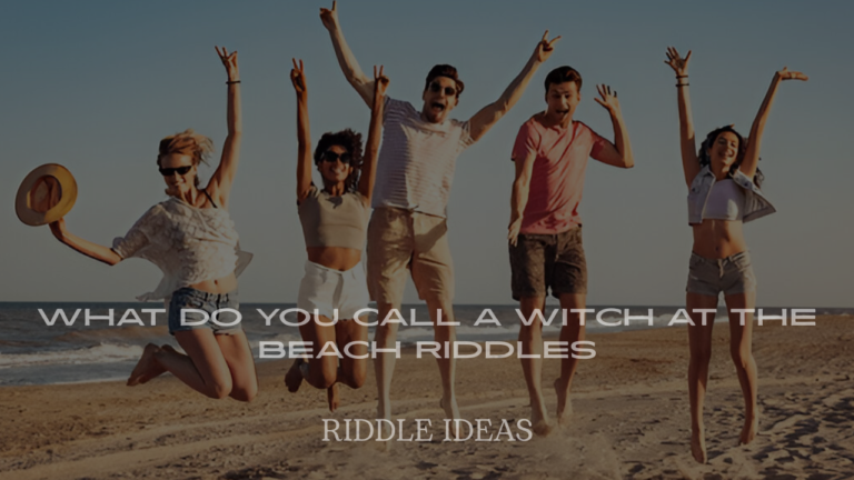 What Do You Call a Witch at the Beach Riddles