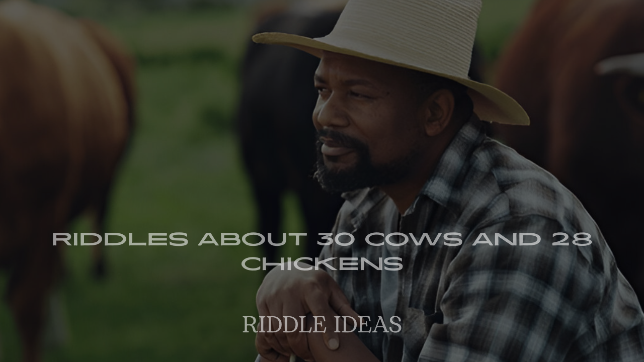 Riddles About 30 Cows and 28 Chickens