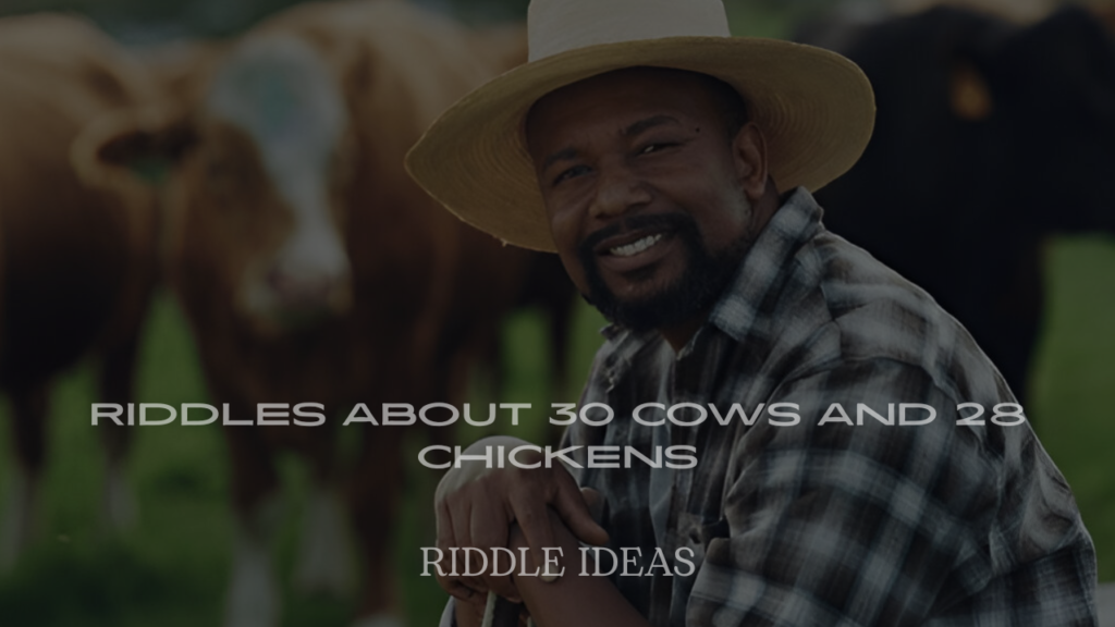 Riddles About 30 Cows and 28 Chickens