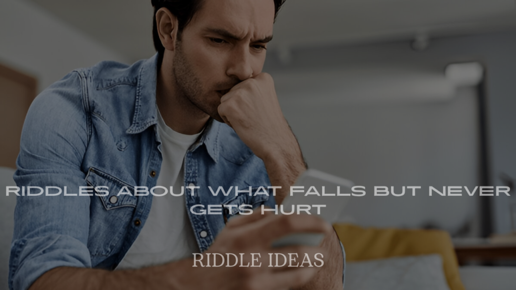 Riddles About What Falls But Never Gets Hurt
