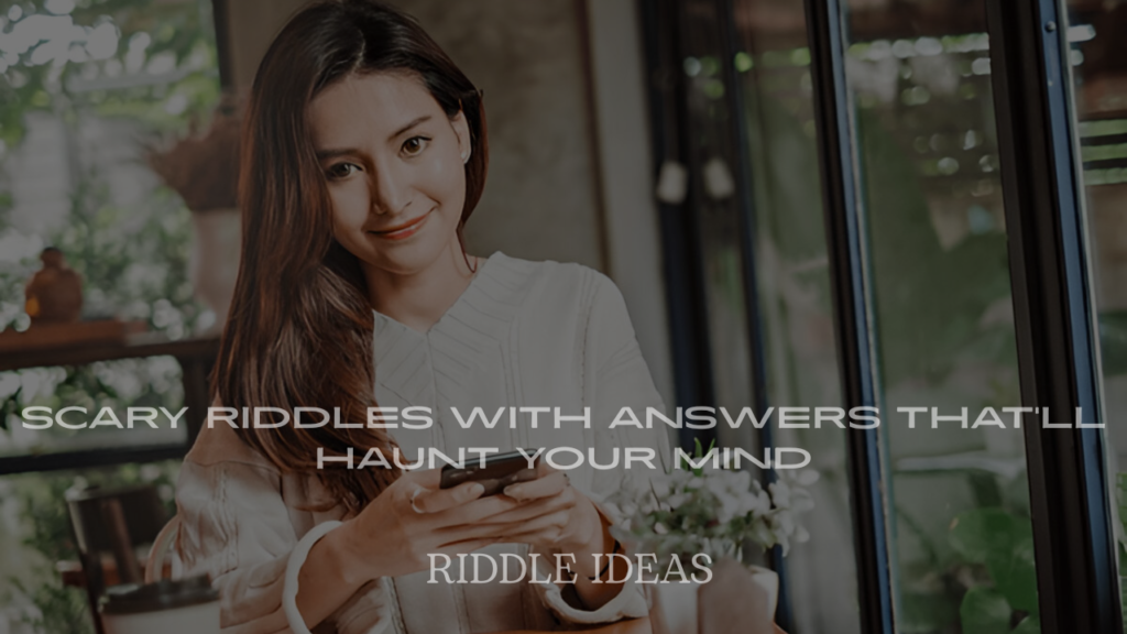 Scary Riddles with Answers That’ll Haunt Your Mind