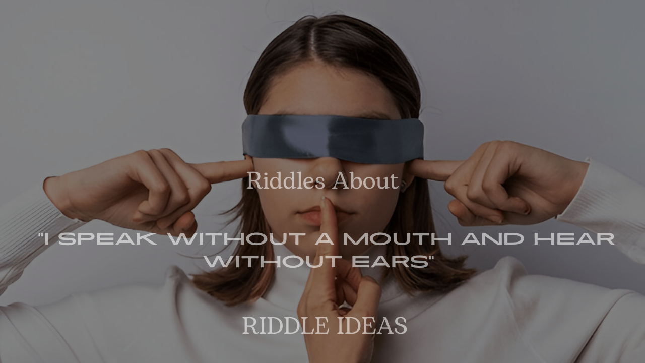 200+ Riddles About “I Speak Without a Mouth and Hear Without Ears” (With Answers)
