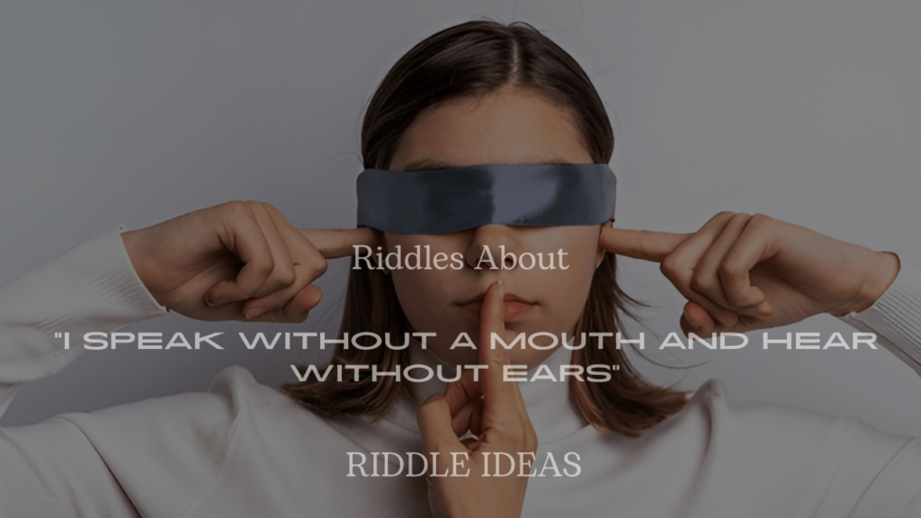 200+ Riddles About “I Speak Without a Mouth and Hear Without Ears” (With Answers)