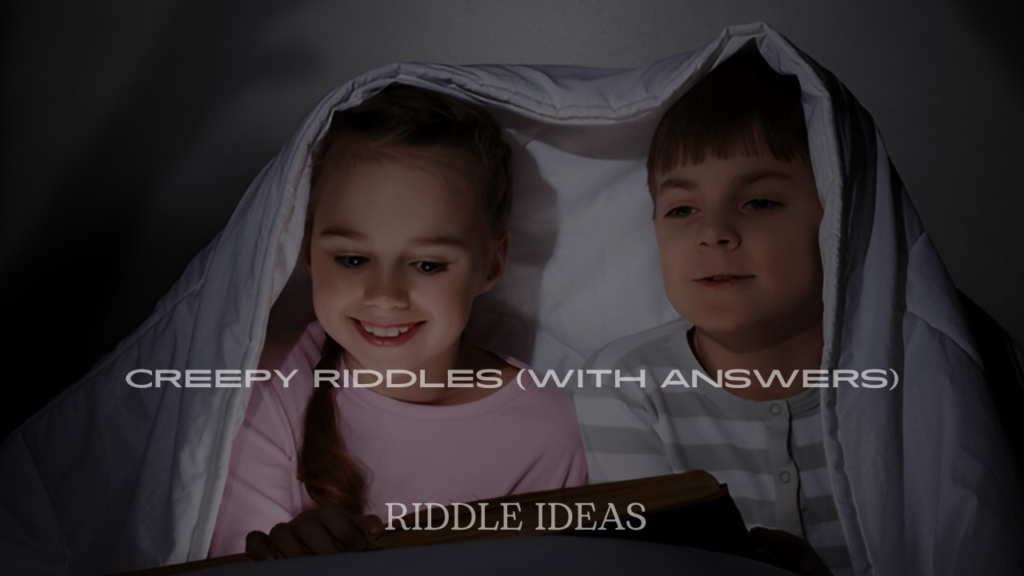 200+ Creepy Riddles (With Answers)