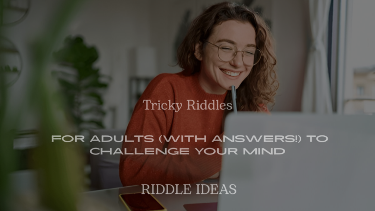200+ Tricky Riddles for Adults (With Answers!) to Challenge Your Mind