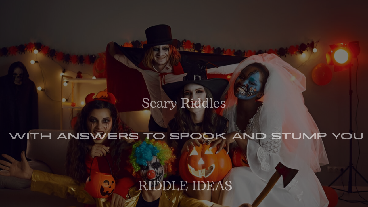 200+ Scary Riddles With Answers to Spook and Stump You