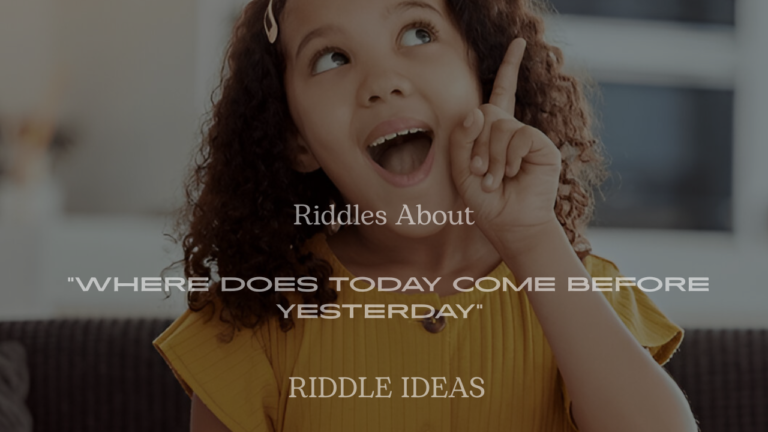 200+ Riddles About “Where Does Today Come Before Yesterday” (With Answers)