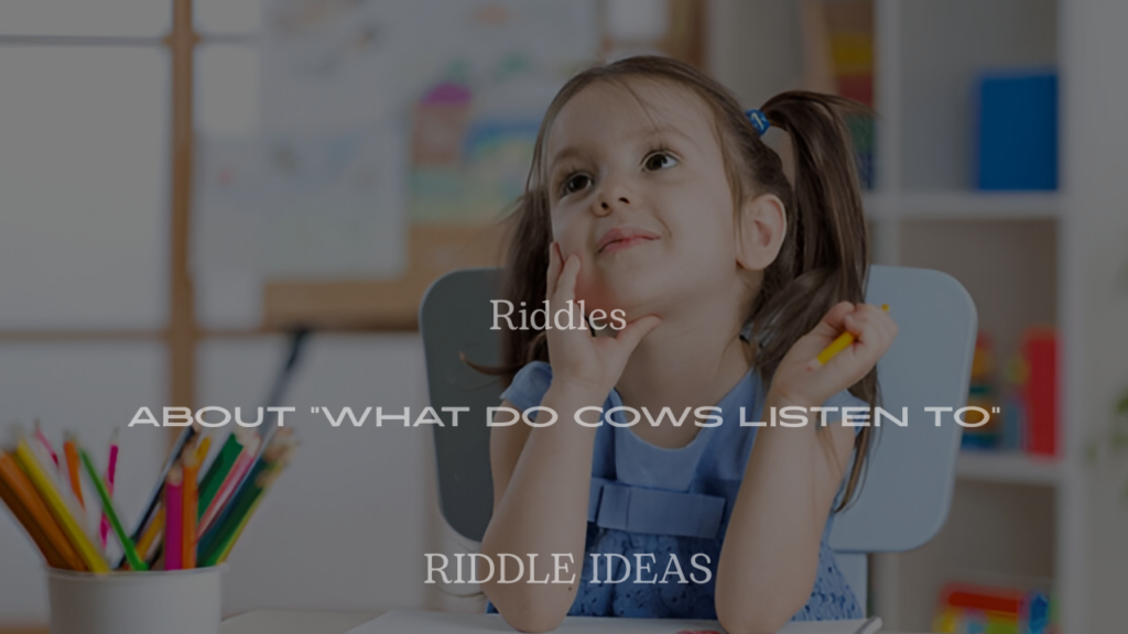 200+ Riddles About “What Do Cows Listen To” (With Answers)