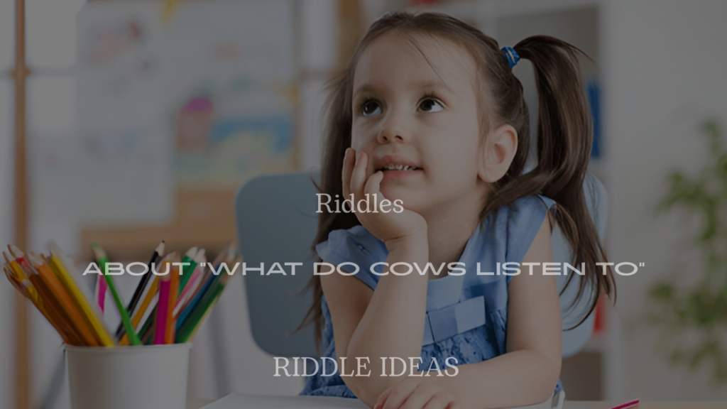200+ Riddles About “What Do Cows Listen To” (With Answers)