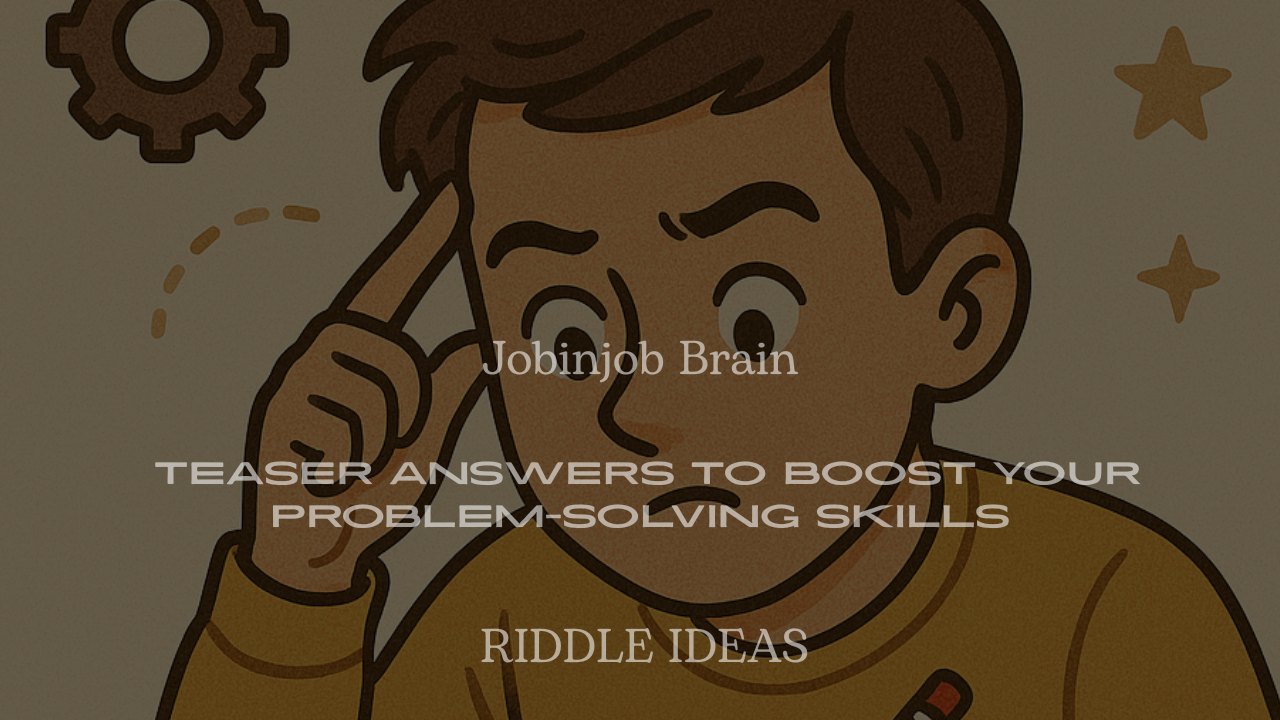 200+ Jobinjob Brain Teaser Answers to Boost Your Problem-Solving Skills