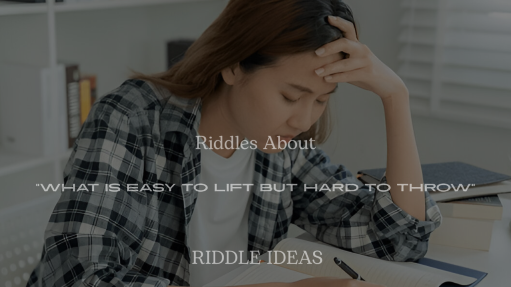 200+ Riddles About “What Is Easy to Lift but Hard to Throw” (With Answers)