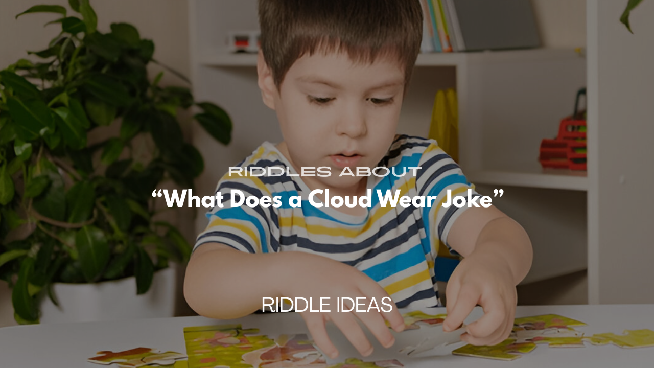 Riddles About “What Does a Cloud Wear Joke” with Answers