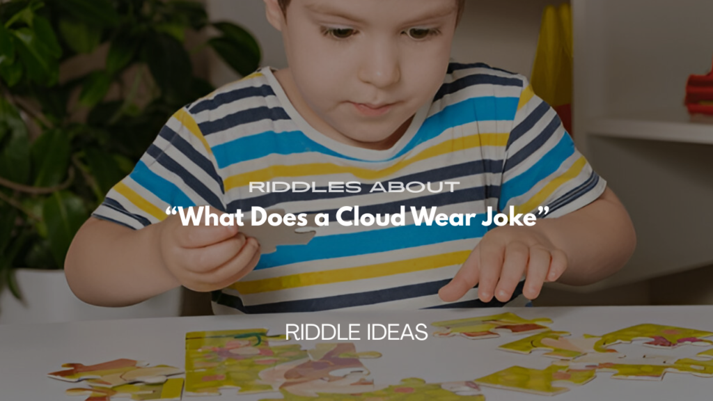 Riddles About “What Does a Cloud Wear Joke” with Answers