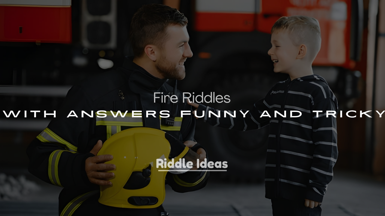 250+ Fire Riddles with Answers (Funny, Tricky & Classic)