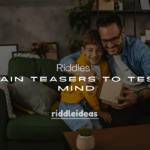250+ Clever Riddles and Brain Teasers to Test Your Mind