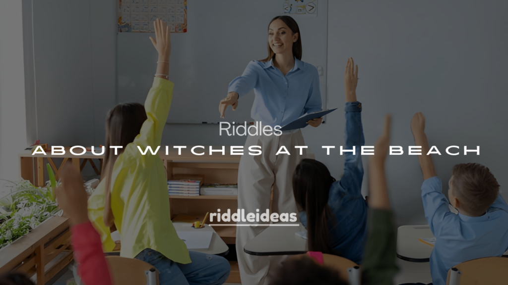 250+ Silly Riddles About Witches at the Beach and Other Wordplay Gems